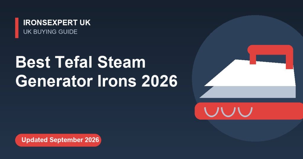 Best Tefal Steam Generator Irons 2026 – IronsExpert UK guide illustration