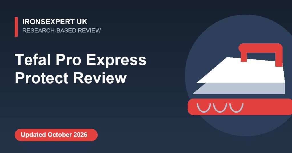 Tefal Pro Express Protect Review – IronsExpert UK research-based review